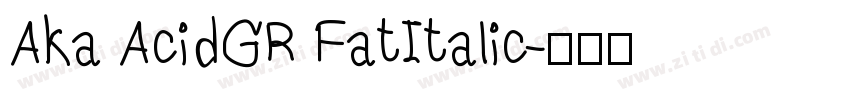 Aka AcidGR FatItalic字体转换